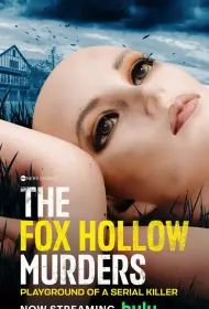 Убийства в Фокс Холлоу: Игровая площадка Серийного Убийцы (сериал, 1 сезон, 2025)
